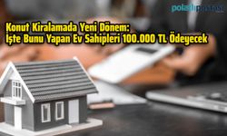 Konut Kiralamada Yeni Dönem: İşte Bunu Yapan Ev Sahipleri 100.000 TL Ödeyecek