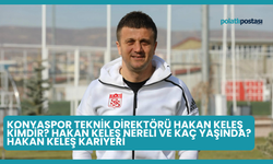 Konyaspor Teknik Direktörü Hakan Keleş Kimdir? Hakan Keleş Nereli ve Kaç Yaşında? Hakan Keleş Kariyeri