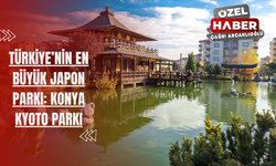 Türkiye’nin en büyük Japon Parkı: Konya Kyoto Japon Parkı