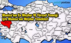 Manisa'nın En Meşhur 10 Yöresel Yemeği: İşte Manisa'nın Meşhur Yemekleri