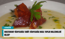 MasterChef Vichyssoise Tarifi: Vichyssoise Nasıl Yapılır Malzemeleri Neler?