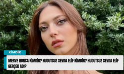 Merve Honca kimdir? Hudutsuz Sevda Elif kimdir? Hudutsuz Sevda Elif gerçek adı?