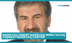 Nadir Koç Kimdir? Nadir Koç Nereli ve Kaç Yaşında? Nadir Koç Kariyeri