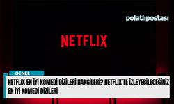 Netflix en iyi komedi dizileri hangileri? Netflix’te izleyebileceğiniz en iyi komedi dizileri