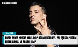 Norm Ender kimdir nerelidir? Norm Ender evli mi, eşi kim? Norm Ender annesi ve babası kim?