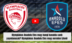 Olympiakos Anadolu Efes maçı hangi kanalda canlı yayınlanacak? Olympiakos Anadolu Efes maçı nereden izlenir