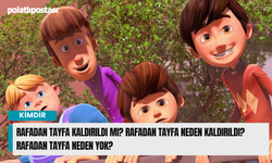 Rafadan Tayfa kaldırıldı mı? Rafadan Tayfa neden kaldırıldı? Rafadan Tayfa neden yok?