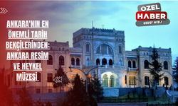 Ankara'nın En Önemli Tarih Bekçilerinden: Ankara Resim ve Heykel Müzesi