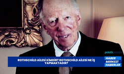 Rothschild Ailesi Kimdir? Rothschild Ailesi Ne İş Yapmaktadır?