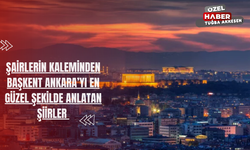 Şairlerin Kaleminden Başkent Ankara’yı En Güzel Şekilde Anlatan Şiirler