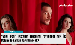 "Saklı Beni" Dizisinin Fragmanı Yayınlandı mı? İlk Bölüm Ne Zaman Yayınlanacak?