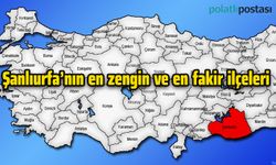 Şanlıurfa'nın en zengin ve en fakir ilçeleri