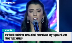 Sen Türkülerini Söyle İlayda Türkü Yıldız Kimdir Kaç Yaşında? İlayda Türkü Yıldız Nereli?