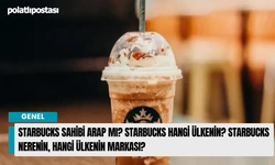 Starbucks sahibi Arap mı? Starbucks hangi ülkenin? Starbucks nerenin, hangi ülkenin markası?
