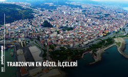 Trabzon'un En Güzel İlçeleri