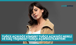 Tuğçe Açıkgöz Kimdir? Tuğçe Açıkgöz Nereli ve Kaç Yaşında? Tuğçe Açıkgöz Kariyeri