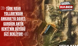 Türk Hava Yolları'ndan Ankara'ya Davet: Gordion Antik Kenti'nin büyüsü sizi bekliyor!