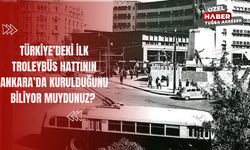 Türkiye’deki İlk Troleybüs Hattının Ankara’da Kurulduğunu Biliyor Muydunuz?