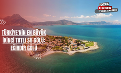Türkiye'nin En Büyük İkinci Tatlı Su Gölü: Eğirdir Gölü