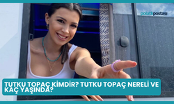 Tutku Topaç Kimdir? Tutku Topaç Nereli ve Kaç Yaşında?