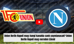Union Berlin Napoli maçı hangi kanalda canlı yayınlanacak? Union Berlin Napoli maçı nereden izlenir