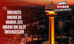 Üniversite Ankara'da okunur: İşte Ankara'nın en iyi üniversiteleri