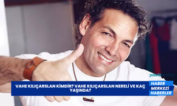 Vahe Kılıçarslan Kimdir? Vahe Kılıçarslan Nereli ve Kaç Yaşında?