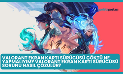 Valorant Ekran Kartı Sürücüsü Çöktü Ne Yapmalıyım? Valorant Ekran Kartı Sürücüsü Sorunu Nasıl Çözülür?