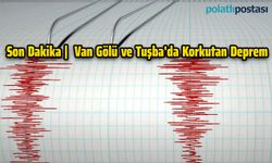 Son Dakika |  Van Gölü ve Tuşba'da Korkutan Deprem