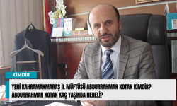 Yeni Kahramanmaraş İl Müftüsü Abdurrahman KOTAN kimdir? Abdurrahman KOTAN kaç yaşında nereli?