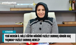 Yeni Mersin İl Milli Eğitim Müdürü Fazilet Durmuş Kimdir Kaç Yaşında? Fazilet Durmuş Nereli?