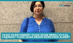 Yıldız Silier Kimdir? Yıldız Silier Nereli ve Kaç Yaşında? Yıldız Silier Neden Görevden Alındı?