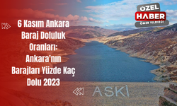 6 Kasım Ankara Baraj Doluluk Oranları: Ankara'nın Barajları Yüzde Kaç Dolu 2023