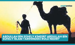 Abdullah Bin Sühely Kimdir? Abdullah Bin Sühely İslam Tarihindeki Rolü Nedir?