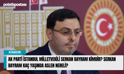 AK Parti İstanbul Milletvekili Serkan Bayram Kimdir? Serkan Bayram Kaç Yaşında Aslen Nereli?