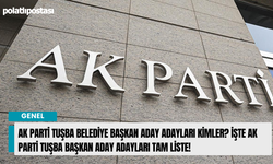 AK Parti Tuşba belediye başkan aday adayları kimler? İşte AK Parti Tuşba başkan aday adayları tam liste!