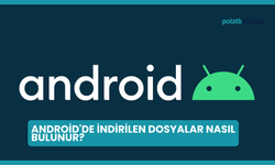 Android'de İndirilen Dosyalar Nasıl Bulunur?