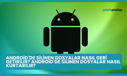 Android'de Silinen Dosyalar Nasıl Geri Getirilir? Android'de Silinen Dosyalar Nasıl Kurtarılır?