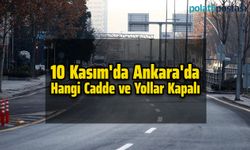 10 Kasım'da Ankara'da Hangi Cadde ve Yollar Kapalı: İşte 10 Kasım'da Kapalı Olan Yollar