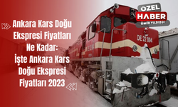 Ankara Kars Doğu Ekspresi Fiyatları Ne Kadar: İşte Ankara Kars Doğu Ekspresi Fiyatları 2023