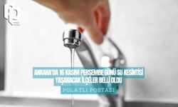Ankara'da 16 Kasım Perşembe Günü Su Kesintisi Yaşanacak İlçeler Belli Oldu