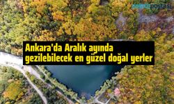 Ankara'da Aralık ayında gezilebilecek en güzel doğal yerler