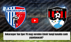 Ankaraspor Van Spor FK maçı nereden izlenir hangi kanalda canlı yayınlanacak?