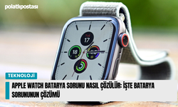 Apple Watch Batarya Sorunu Nasıl Çözülür: İşte Apple Watch Batarya Sorununun Çözümü