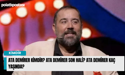 Ata Demirer Kimdir? Ata Demirer Son hali? Ata Demirer Kaç Yaşında?