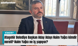 Ataşehir Belediye Başkan Aday Adayı Naim Yağcı kimdir nereli? Naim Yağcı ne iş yapıyor?