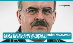 AYM Üyesi Muammer Topal Kimdir? Muammer Topal Nereli ve Kaç Yaşında?