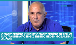 Cengiz Erdinç Kimdir? Cengiz Erdinç Nereli ve Kaç Yaşında? Cengiz Erdinç Neden Gözaltına Alındı?
