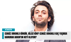 Cengiz Orhonlu kimdir, ailesi kim? Cengiz Orhonlu kaç yaşında Kamuran Akkor'un neyi oluyor?