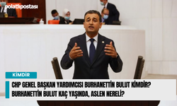 CHP Genel Başkan Yardımcısı Burhanettin Bulut kimdir? Burhanettin Bulut kaç yaşında, aslen nereli?